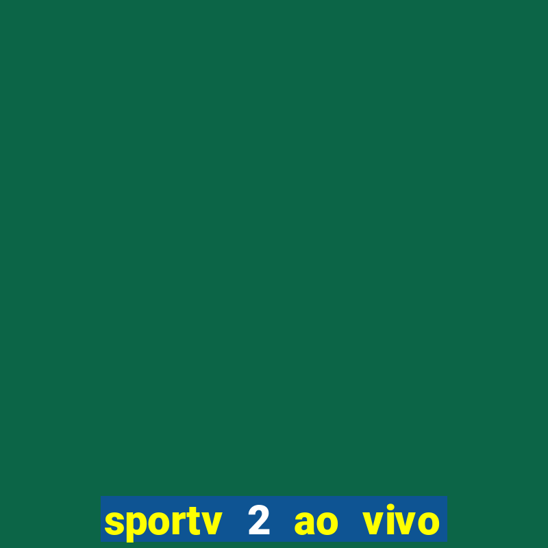 sportv 2 ao vivo mega canal